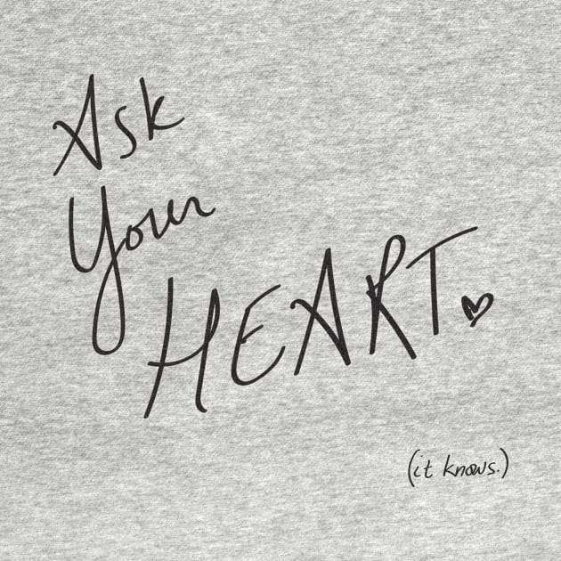 Ask Your Heart - It Knows by NatureMagick